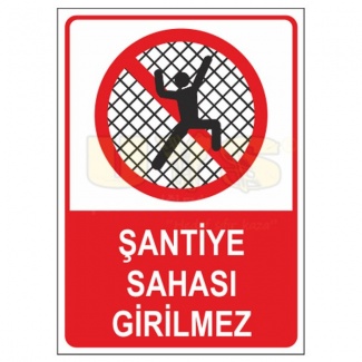 Şantiye Sahası Girilmez Levhası