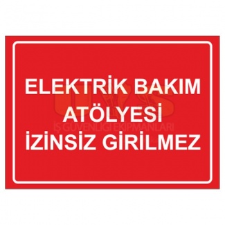 Elektrik Bakım Atölyesi İzinsiz Girilmez