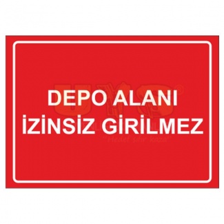 Depo Alanı İzinsiz Girilmez