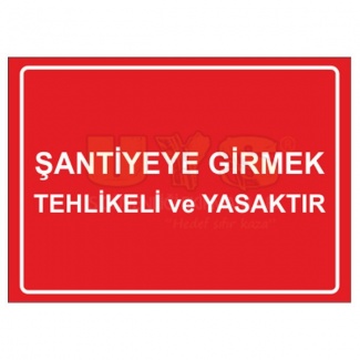 Şantiyeye Girmek Tehlikeli ve Yasaktır