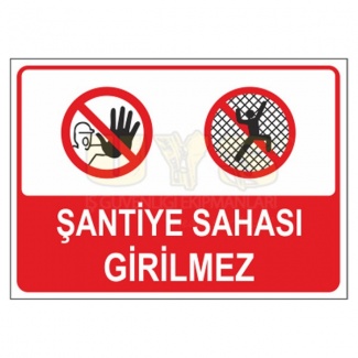 Şantiyeye Sahasına Girilmez Levhası