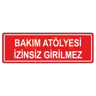 Bakım Atölyesi İzinsiz Girilmez