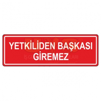 Yetkiliden Başkası Giremez Levhası