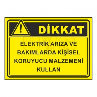 Dikkat Elektrik Arıza ve Bakımlarda Levhası