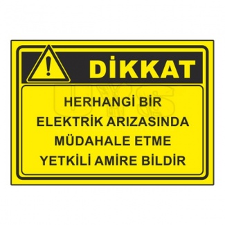 Dikkat Herhangi Bir Elektrik Arızasında Levhası