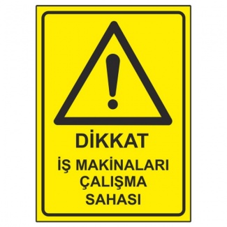 Dikkat İş Makinaları Çalışma Sahası