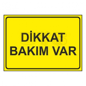 Dikkat Bakım Var Levhası