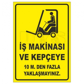 İş Makinası ve Kepçeye 10 m den Fazla Yaklaşma