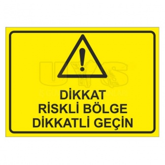 Dikkat Riskli Bölge Dikkatli Geçin