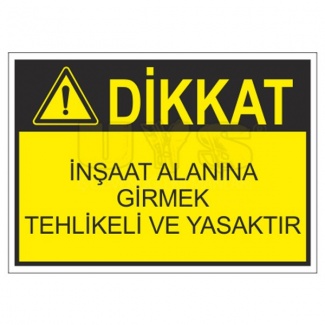 Dikkat İnşaat Alanına Girmek Tehlikeli ve Yasaktır