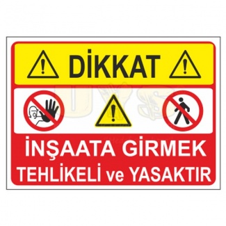 Dikkat İnşaata Girmek Tehlikeli ve Yasaktır