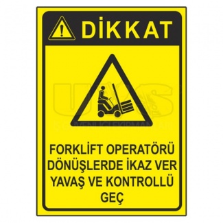 Forklift Operatörü Dönüşlerde İkaz Ver Levhası