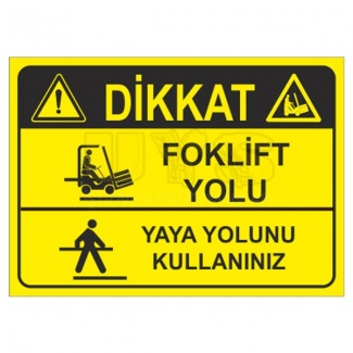 Dikkat Forklift Yolu Yaya Yolunu Kullanınız