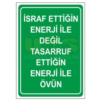 İsraf Ettiğin Enerji İle Değil Tasarruf Ettiğin Enerji ile Övün