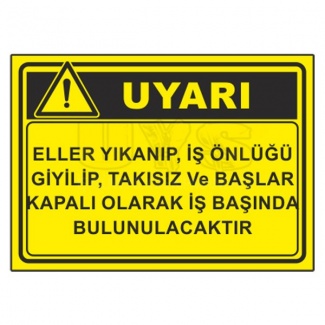 Eller Yıkanıp, İş Önlüğü Giyilip, Takısız Başlar Kapalı Olarak İş Başında Bulunulacaktır