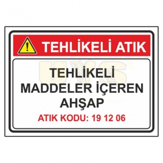 Tehlikeli Maddeler İçeren Ahşap - Atık Kodu: 19 12 06