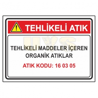 Tehlikeli Maddeler İçeren Organik Atıklar - Atık Kodu: 16 03 05