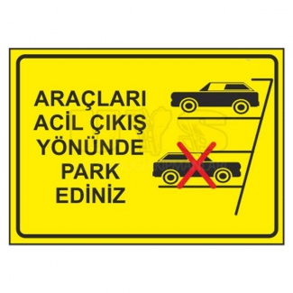 Araçları Acil Çıkış Yönünde Park Ediniz