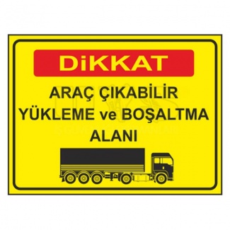 Dikkat Araç Çıkabilir Yükleme ve Boşaltma Alanı