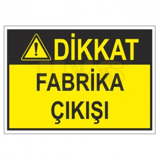 Dikkat Fabrika Çıkışı