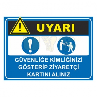 Güvenliğe Kimliğinizi Gösterip Ziyaretçi Kartını Alınız