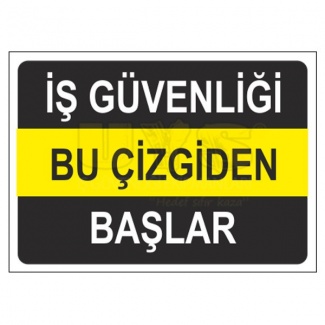 İş Güvenliği Bu Çizgiden Başlar