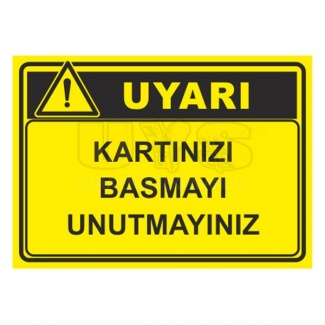 Kartınızı Basmayı Unutmayınız