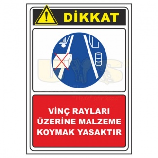 Dikkat Vinç Rayları Üzerine Malzeme Koymak Yasaktır