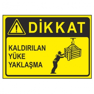 Dikkat Kaldırılan Yüke Yaklaşma