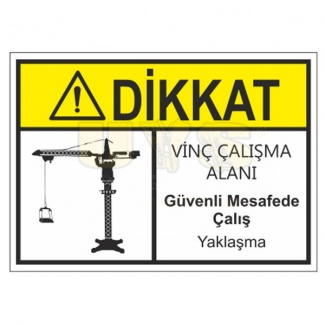 Dikkat Vinç Çalışma Alanı Güvenli Mesafede Çalış Yaklaşma