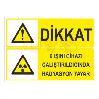 Dikkat X Işını Cihazı Çalıştırıldığında Radyasyon Yayar