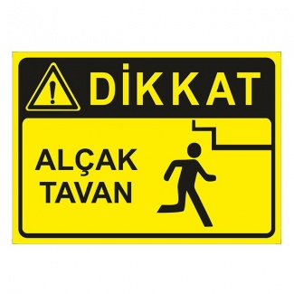 Dikkat Alçak Tavan Uyarı Levhası