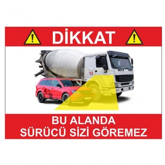 Dikkat Bu Alanda Sürücü Sizi Göremez