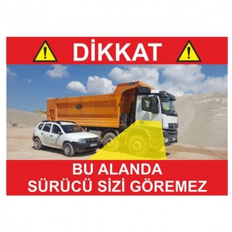 Dikkat Bu Alanda Sürücü Sizi Göremez