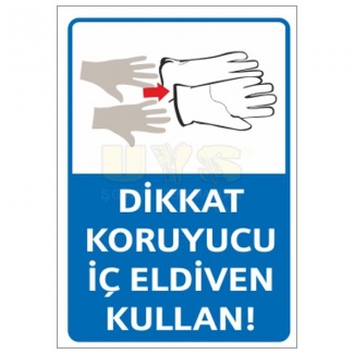 Dikkat Koruyucu İç eldiven Kullan