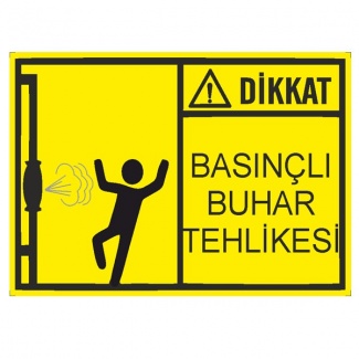 Dikkat Basınçlı Buhar Tehlikesi