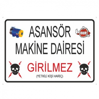 Asansör Makine Dairesi Girilmez İş Güvenlik Levhası