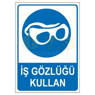 İş Gözlüğü Kullan Levhası