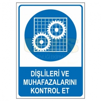 Dişlileri ve Muhafazalarını Kontrol Et Levhası