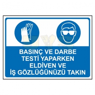 Basınç ve Darbe Testi Yaparken Eldiven ve İş Gözlüğü Takın