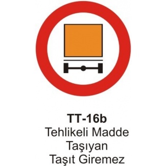 Tehlikeli Madde Taşıtı Giremez Trafik Levhası